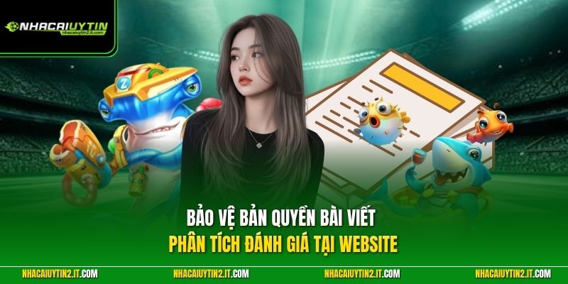 Bảo vệ bản quyền bài viết phân tích đánh giá tại website