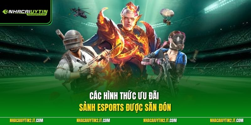 Các hình thức ưu đãi sảnh eSports được săn đón