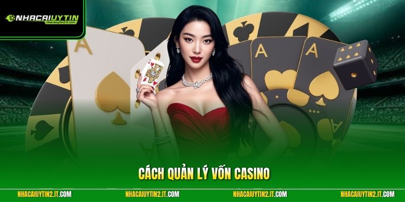 Cách Quản Lý Vốn Casino | Nguyên Tắc Vàng Từ Nhà Cái Uy Tín