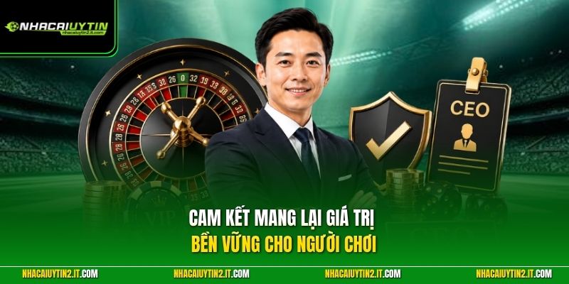 Cam kết mang lại giá trị bền vững cho người chơi
