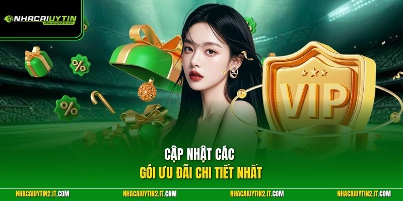 Cập nhật các gói ưu đãi chi tiết nhất