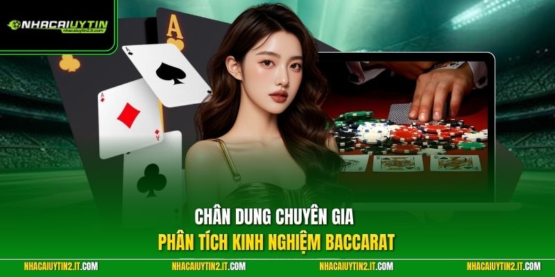 Chân dung chuyên gia phân tích kinh nghiệm Baccarat