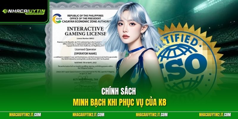 Chính sách minh bạch khi phục vụ của K8
