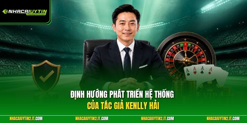 Định hướng phát triển hệ thống của tác giả Kenlly Hải