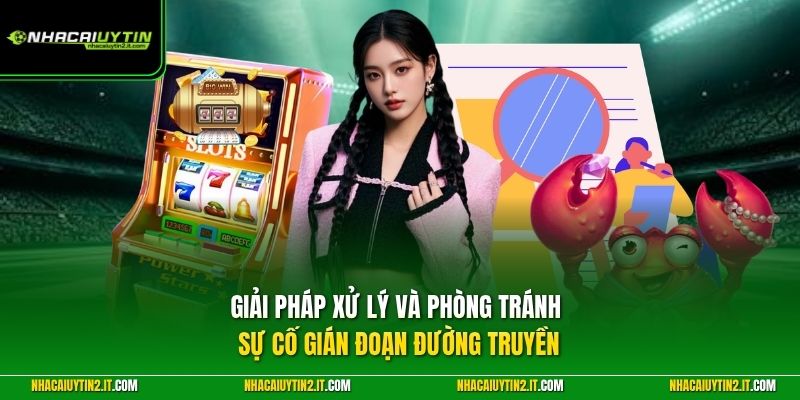 Giải pháp xử lý và phòng tránh sự cố gián đoạn đường truyền