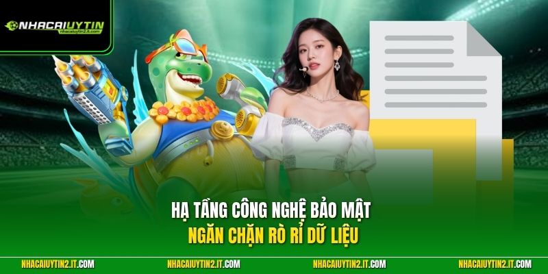 Hạ tầng công nghệ bảo mật ngăn chặn rò rỉ dữ liệu