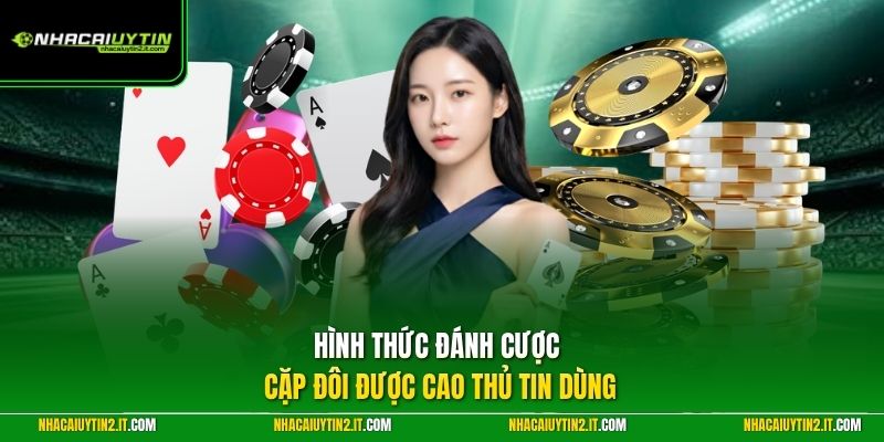 Hình thức đánh cược cặp đôi được cao thủ tin dùng