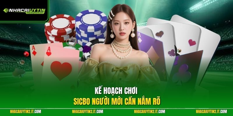 Kế hoạch chơi Sicbo người mới cần nắm rõ