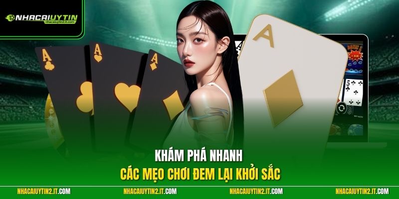 Khám phá nhanh các mẹo chơi đem lại khởi sắc