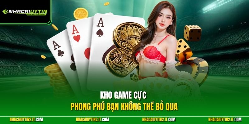 Kho game cực phong phú bạn không thể bỏ qua