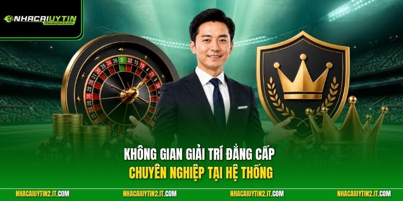 Không gian giải trí đẳng cấp chuyên nghiệp tại hệ thống
