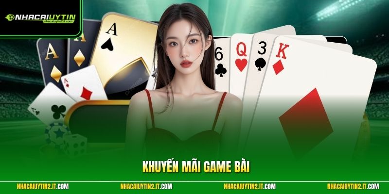 Khuyến Mãi Game Bài | Tổng Hợp Top Ưu Đãi Không Nên Bỏ Lỡ