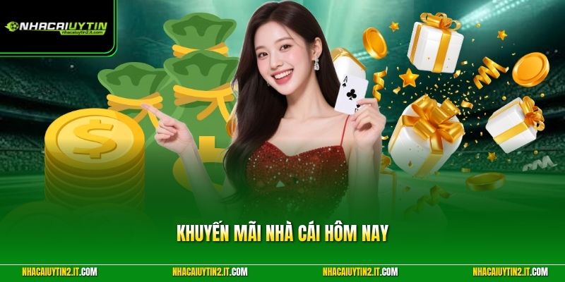 Khuyến Mãi Nhà Cái Hôm Nay - Mẹo Hay Nhận Quà Cực Nhanh
