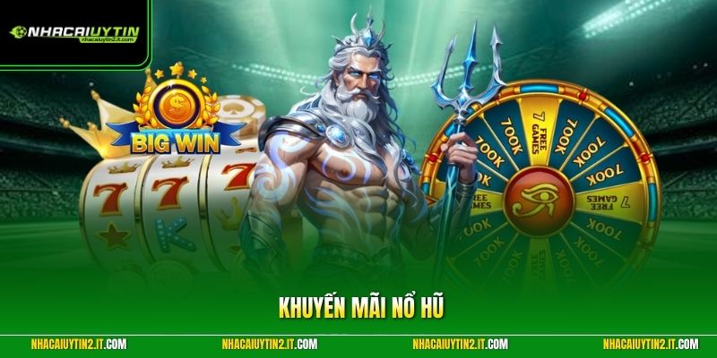 Khuyến Mãi Nổ Hũ | Săn Thưởng Khủng, Nhận Ưu Đãi Cực Dễ