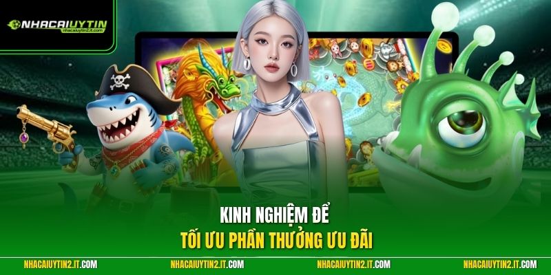 Kinh nghiệm để tối ưu phần thưởng ưu đãi