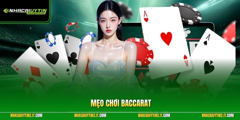 Mẹo Chơi Baccarat - Bí Quyết Hốt Bạc Cùng Nhà Cái Uy Tín