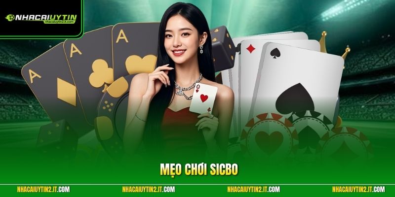 Mẹo Chơi Sicbo | Tổng Hợp Chiến Thuật Bất Bại Từ Cao Thủ