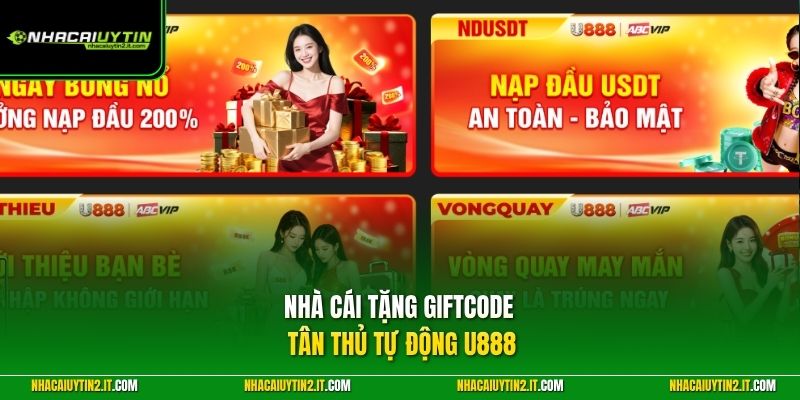 Nhà cái tặng giftcode tân thủ tự động U888