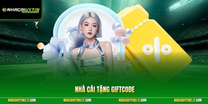 Nhà Cái Tặng Giftcode – Top 5 Sân Chơi Phát Mã Khủng Nhất