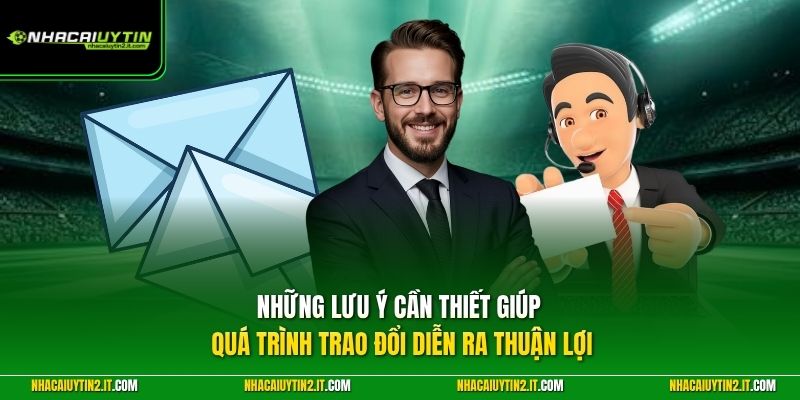 Những lưu ý cần thiết giúp quá trình trao đổi diễn ra thuận lợi 