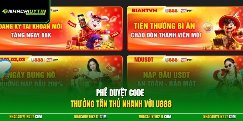 Phê duyệt code thưởng tân thủ nhanh với U888