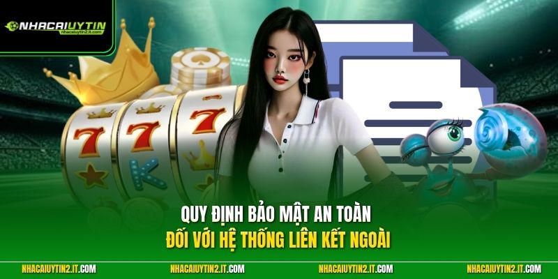 Quy định bảo mật an toàn đối với hệ thống liên kết ngoài