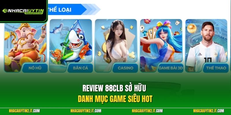 Review 88CLB sở hữu danh mục game siêu hot