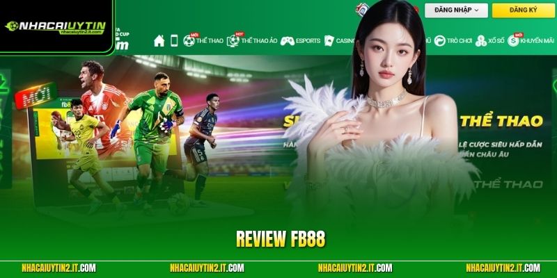 Review FB88 - Đánh Giá Khách Quan Về 3 Khía Cạnh Quan Trọng
