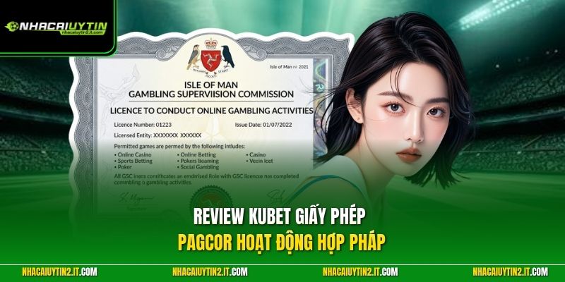 Review KUBET giấy phép PAGCOR hoạt động hợp pháp