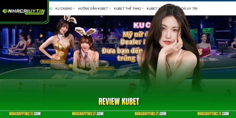 Review KUBET - Đánh Giá Sân Chơi TOP 1 Từ Nhà Cái Uy Tín