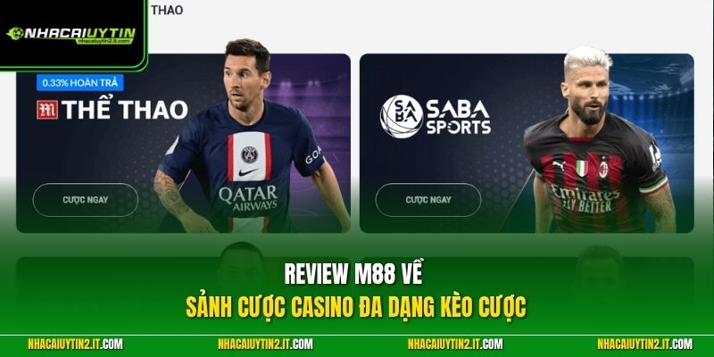 Review M88 về sảnh cược casino đa dạng kèo cược