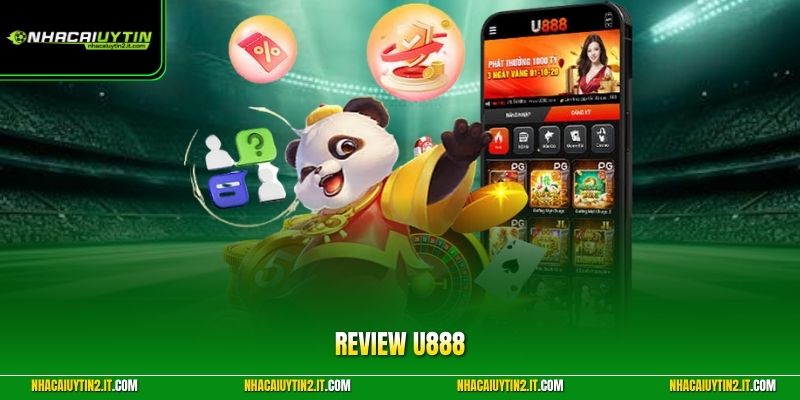 Review U888 - Đánh Giá Chi Tiết Hệ Thống Nhà Cái Uy Tín