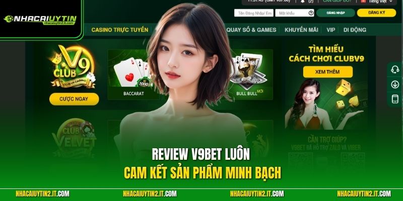 Review V9BET luôn cam kết sản phẩm minh bạch