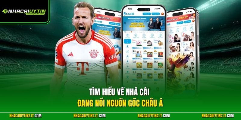 Tìm hiểu về nhà cái đang nổi nguồn gốc Châu Á