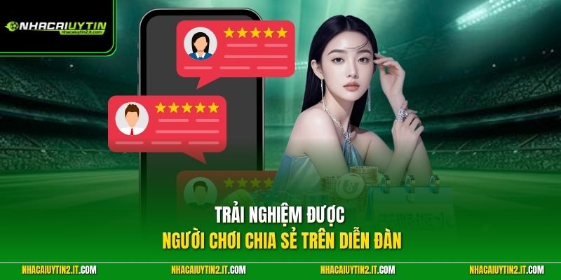 Trải nghiệm được người chơi chia sẻ trên diễn đàn